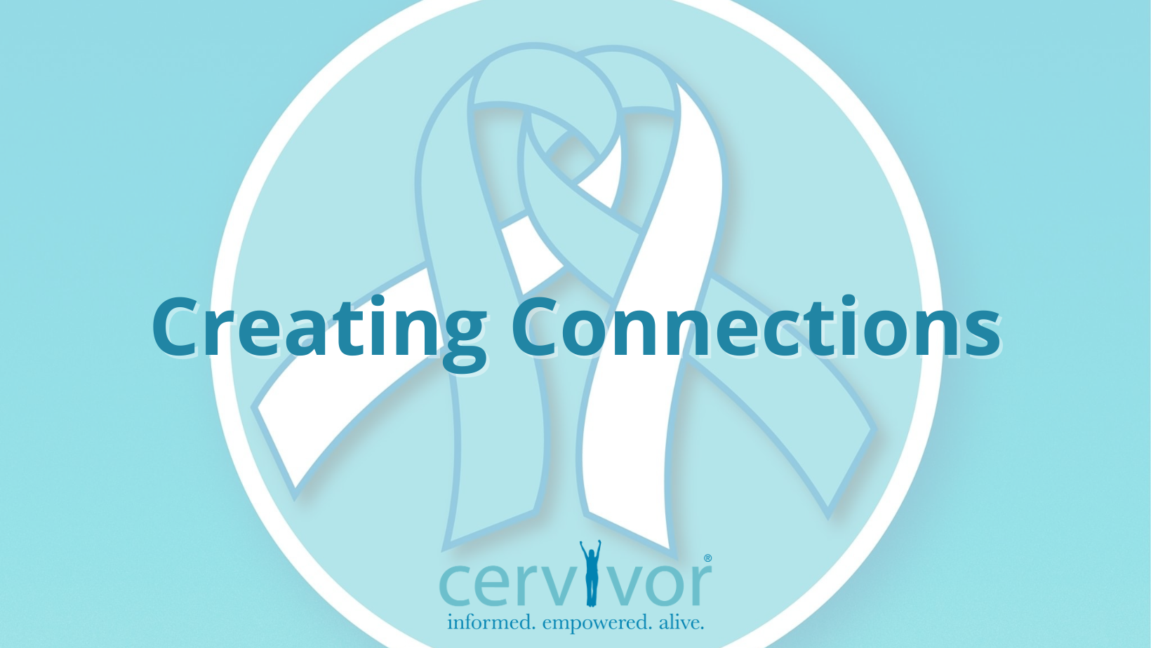 Creating Connections February MeetUp Cervivor